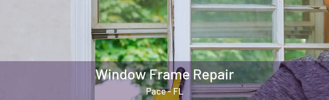 Window Frame Repair Pace - FL